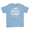 i ain't afraid of no ghost Youth Tee