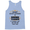smart good looking science teacher profession Tank Top