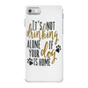 IT'S NOT DRINKING ALONE IF YOUR DOG IS HOME iPhone 7 Case