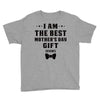 I Am The Best Mother's Day Gift Ever Youth Tee