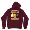 nothing scares me i'm a teacher Unisex Hoodie