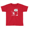 im so old i cant remember where my nuts are Toddler T-shirt