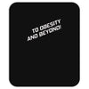to obesity and beyond Mousepad