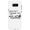 you can't scare me i'm a mother Samsung Galaxy S8