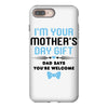 I'm Your Mother's Day Gift Dad Says You're Welcome Baby Boy iPhone 8 Plus