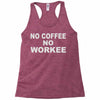 no cofeeee no workeeee Racerback Tank