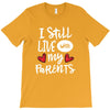 I Still Live With My Parents T-Shirt