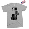 still the enemy within Exclusive T-shirt