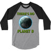 there is no planet  b earth day 3/4 Sleeve Shirt