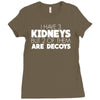 i have 3 kidneys and 2 of them are decoys Ladies Fitted T-Shirt