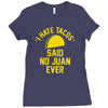 i hate tacos said no juan funny Ladies Fitted T-Shirt