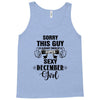 sorry this guy is already taken by a super sexy  december girl Tank Top
