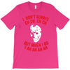 i don't always ch ch ch T-Shirt