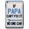 if papa can't fix it no one can iPad Mini