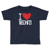 i love techno Toddler T-shirt