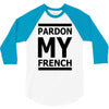 pardon my french 3/4 Sleeve Shirt