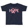 breast cancer hope Toddler T-shirt