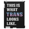 This is What Trans Looks Like iPad 3 and 4 Case