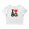 i love 80's Crop Top
