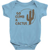 go climb a cactus Baby Onesie