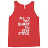 life is too short to stay stock Tank Top