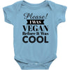 please i was vegan before it was cool Baby Bodysuit