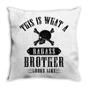 This Is What A Bad Ass Brother Looks Like Throw Pillow
