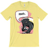 meh says honey badger T-Shirt