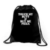 touch my butt buy me pizza Drawstring Bags