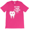 be kind i have fillings too T-Shirt