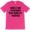 surely not everybody was kung fu fighting black color T-Shirt