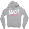 i don't sweat i sparkle Zipper Hoodie