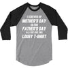 I Screwed Mothers Day So Fathers Day Lousy Tshirt 3/4 Sleeve Shirt