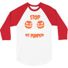 stop staring at my pumpkin 3/4 Sleeve Shirt
