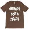 dissent dont relent T-Shirt