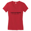 i may be wrong Women's V-Neck T-Shirt