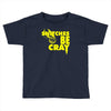 snitches be cray Toddler T-shirt