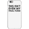 this isn't even my final form iPhone 6/6s Case