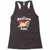 rescued by pug1 Racerback Tank