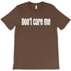 don't care me T-Shirt