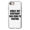 Surely Not Everybody Was Kung Fu Fighting iPhone 8