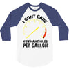 I Don't Care How Many Miles Per Gallon 3/4 Sleeve Shirt