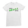I Don't Do Drugs I Just Smoke Weed Ladies Fitted T-Shirt