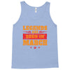 Legends Are Born In March Tank Top