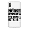 nurse my job is to help your ass not kiss it iPhoneX