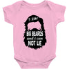 i like big beards and i cannot lie Baby Onesie