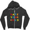i hate your child Zipper Hoodie