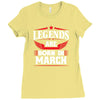 Legends Are Born In March Ladies Fitted T-Shirt