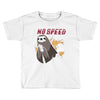 no speed Toddler T-shirt