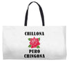Chillona Pero Chingona Weekender Totes